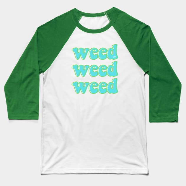 weed weed weed Baseball T-Shirt by AlienClownThings